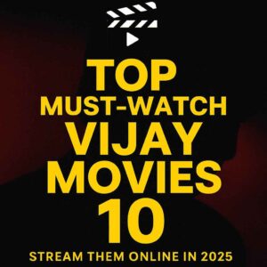 Top 10 Must-Watch Vijay Movies